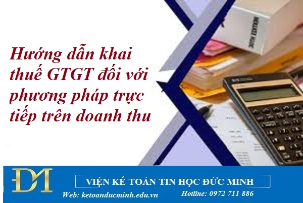Hướng dẫn khai thuế GTGT đối với phương pháp trực tiếp trên doanh thu mới nhất 2025 – Kế toán Đức Minh Hướng dẫn khai thuế GTGT đối với phương pháp trực tiếp trên doanh thu mới nhất 2025 – Kế toán Đức Minh