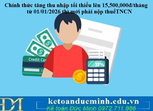 Chính thức tăng thu nhập tối thiểu lên 15,500,000 đồng/tháng từ 01/01/2026 thì mới phải nộp thuếTNCN