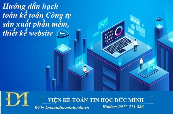 Hướng dẫn hạch toán kế toán Công ty sản xuất phần mềm, thiết kế website – kế toán Đức Minh.