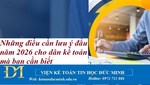 Những điều cần lưu ý đầu năm 2026 cho dân kế toán mà bạn cần biết – Kế toán Đức Minh. Những điều cần lưu ý đầu năm 2026 cho dân kế toán mà bạn cần biết – Kế toán Đức Minh.