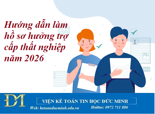 Hướng dẫn làm hồ sơ hưởng trợ cấp thất nghiệp năm 2026 – Kế toán Đức Minh. Hướng dẫn làm hồ sơ hưởng trợ cấp thất nghiệp năm 2026 – Kế toán Đức Minh.