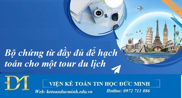 Bộ chứng từ đầy đủ để hạch toán cho một tour du lịch – Kế toán Đức Minh.