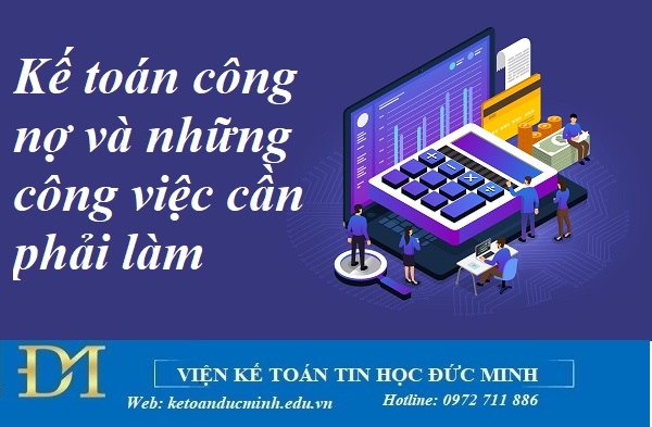 Kế toán công nợ và những công việc cần phải làm – Kế toán Đức Minh.