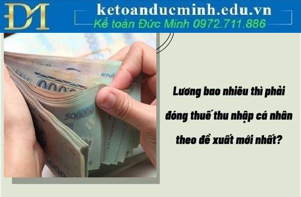Lương bao nhiêu phải đóng thuế thu nhập cá nhân 2026?