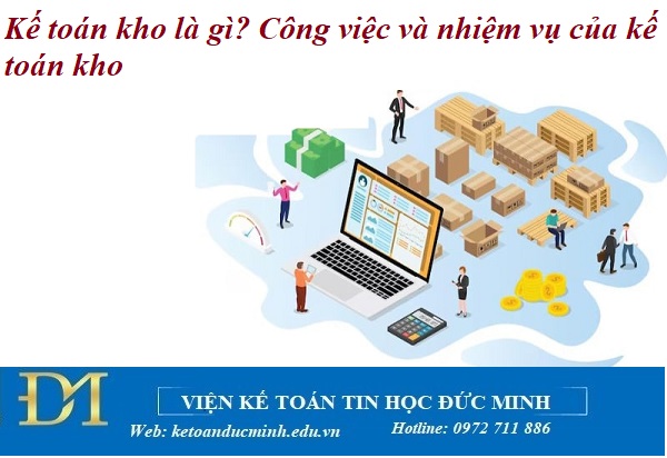 Kế toán kho là gì? Công việc và nhiệm vụ của kế toán kho – Kế toán Đức Minh.