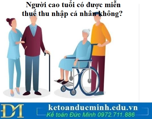 Người cao tuổi có được miễn thuế thu nhập cá nhân không?