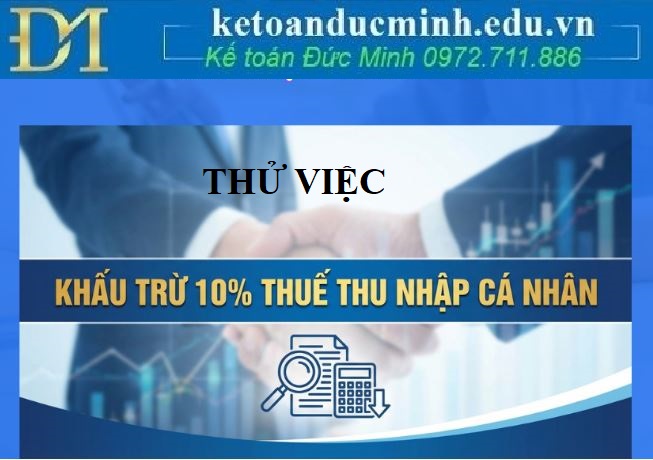 Thử việc không còn được làm cam kết không khấu trừ thuế TNCN 10% cho thu nhập trên 2 triệu theo đề xuất mới như thế nào?