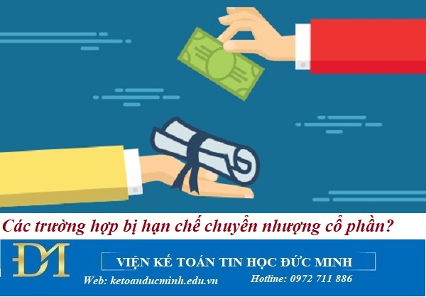 Các trường hợp bị hạn chế chuyển nhượng cổ phần? Kế toán Đức Minh.