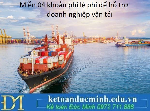 Miễn 04 khoản phí lệ phí để hỗ trợ doanh nghiệp vận tải