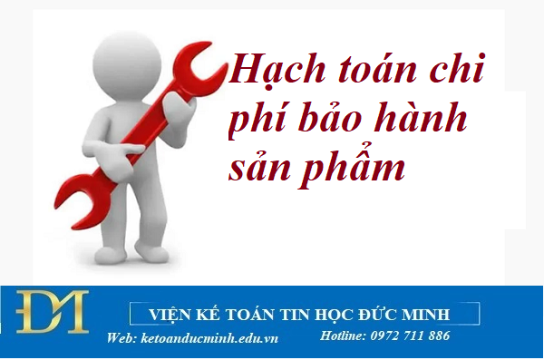 Hạch toán chi phí bảo hành sản phẩm - Kế toán Đức Minh. Hạch toán chi phí bảo hành sản phẩm - Kế toán Đức Minh.