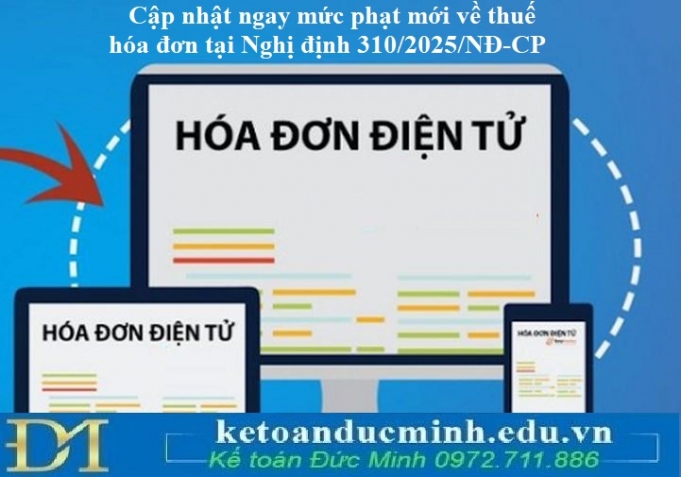 Cập nhật ngay mức phạt mới về thuế, hóa đơn tại Nghị định 310/2025/NĐ-CP