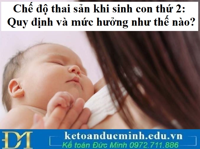 Chế độ thai sản khi sinh con thứ 2: Quy định và mức hưởng như thế nào?