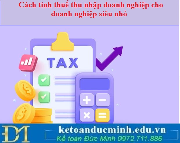 Cách tính thuế thu nhập doanh nghiệp cho doanh nghiệp siêu nhỏ