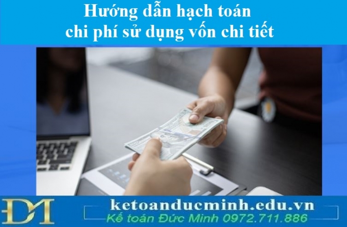 Hướng dẫn hạch toán chi phí sử dụng vốn chi tiết