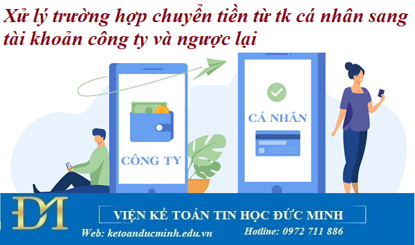 Xử lý trường hợp chuyển tiền từ tk cá nhân sang tài khoản công ty và ngược lại - Kế toán Đức Minh. Xử lý trường hợp chuyển tiền từ tk cá nhân sang tài khoản công ty và ngược lại - Kế toán Đức Minh.