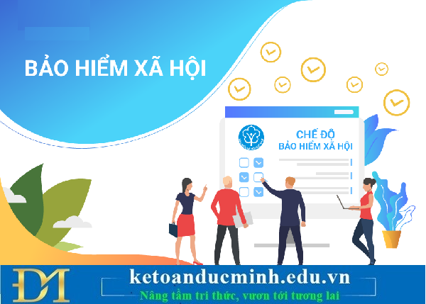Tìm hiểu chế độ BHXH khi tăng lương cơ sở từ 01/7/2026 – Kế toán Đức Minh.