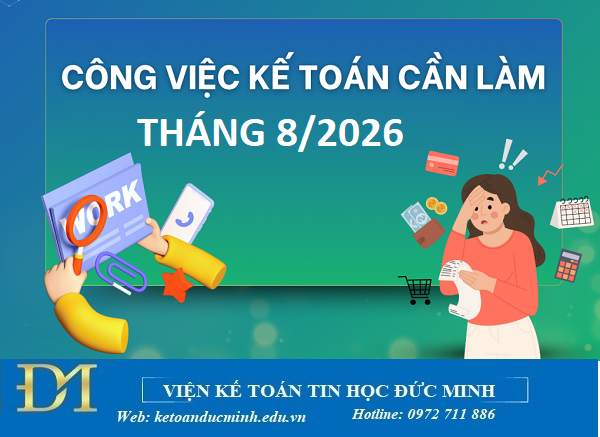 Tháng 8/2026 Kế toán trong doanh nghiệp cần lưu ý những gì? Kế toán Đức Minh. Tháng 8/2026 Kế toán trong doanh nghiệp cần lưu ý những gì? Kế toán Đức Minh.