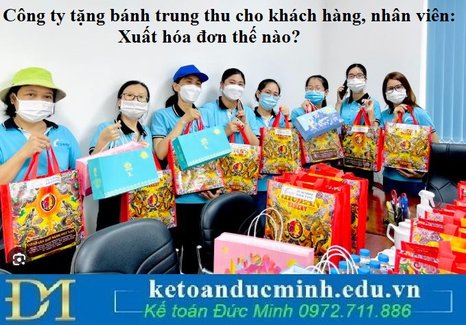 Công ty tặng bánh trung thu cho khách hàng, nhân viên: Xuất hóa đơn thế nào?