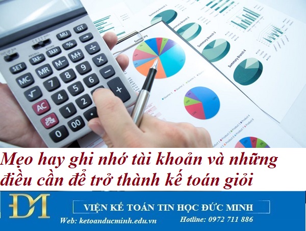 Mẹo hay ghi nhớ tài khoản và những điều cần để trở thành kế toán giỏi - Kế toán Đức Minh.