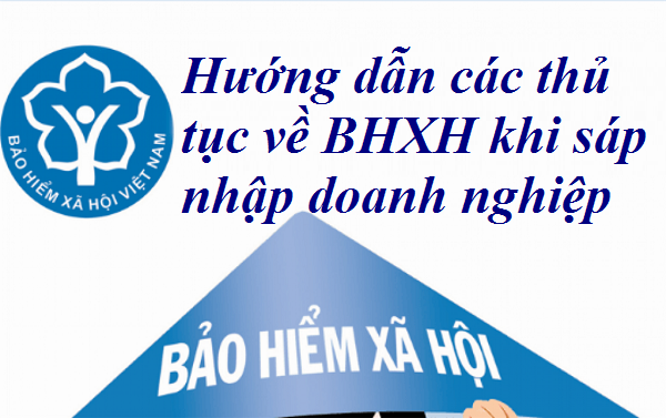 Hướng dẫn các thủ tục về BHXH khi sáp nhập doanh nghiệp - Kế toán Đức Minh.