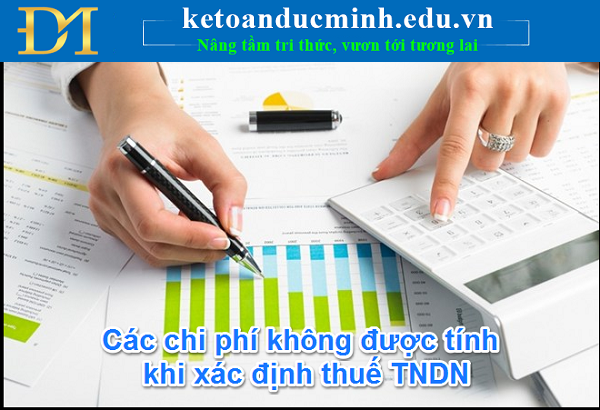 Các khoản chi không được trừ khi tính thuế thu nhập doanh nghiệp