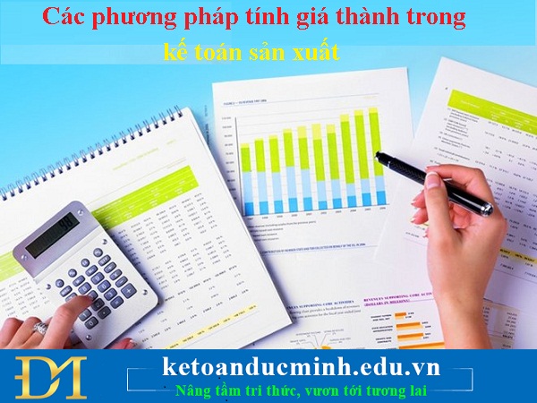 Các phương pháp tính giá thành trong kế toán sản xuất – Kế toán Đức Minh