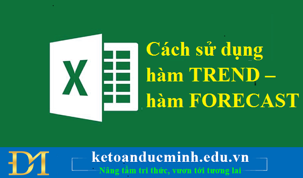 Cách sử dụng hàm TREND – hàm FORECAST