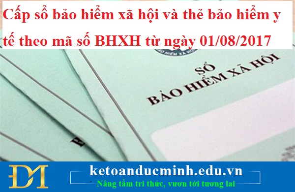 Cấp sổ bảo hiểm xã hội và thẻ bảo hiểm y tế theo mã số BHXH từ ngày 01/08/2017