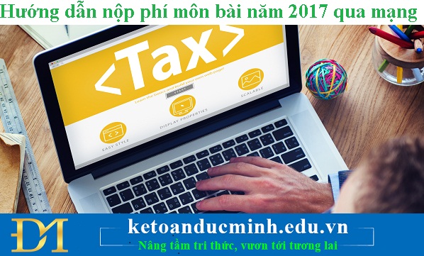  Hướng dẫn nộp phí môn bài năm 2017 qua mạng – Kế toán Đức Minh