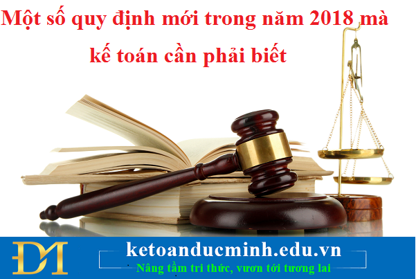 Một số quy định mới trong năm 2018 mà kế toán cần phải biết