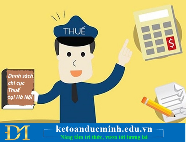 Tổng hợp địa chỉ Chi cục Thuế tại Hà Nội mới nhất năm 2019 – Kế toán Đức Minh.