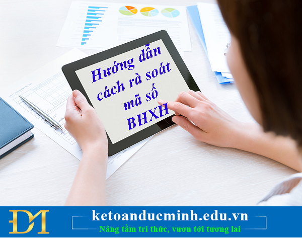 Hướng dẫn cách rà soát mã số BHXH trực tuyến một cách đơn giản - Kế toán Đức Minh Hướng dẫn cách rà soát mã số BHXH trực tuyến một cách đơn giản - Kế toán Đức Minh