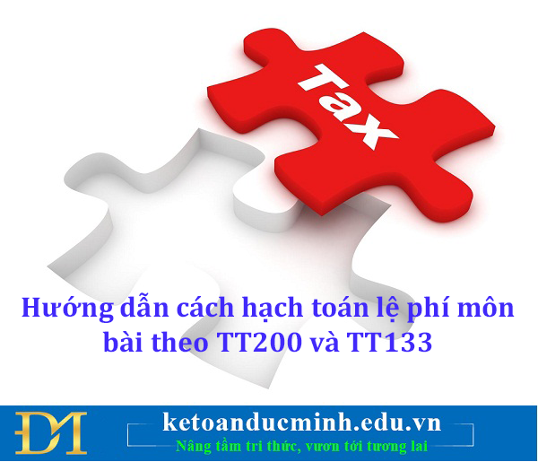 Hướng dẫn cách hạch toán lệ phí môn bài theo TT200 và TT133 - Kế toán Đức Minh.