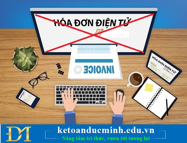 Khi nào doanh nghiệp bị ngừng sử dụng hóa đơn điện tử? Kế toán Đức Minh.