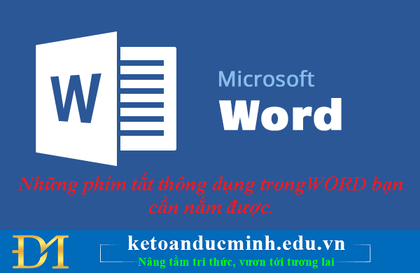 Những phím tắt thông dụng trong WORD bạn cần nắm được.