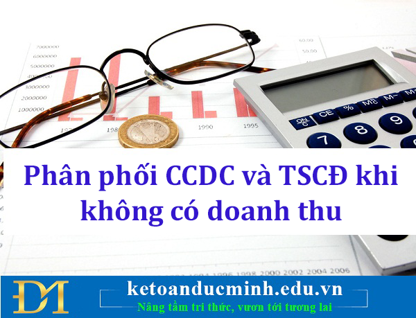 Phân bổ CCDC và TSCĐ khi không có doanh thu - Kế toán Đức Minh.