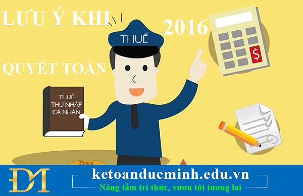 Những lưu ý cần thiết cho quyết toán thuế  thu nhập cá nhân 2016