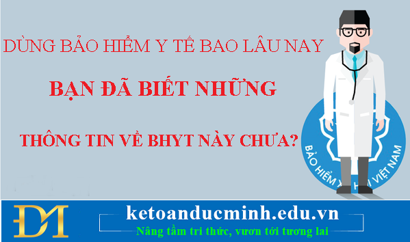 Dùng BHYT bao lâu nay, bạn đã biết những thông tin này trên BHYT chưa? Dùng BHYT bao lâu nay, bạn đã biết những thông tin này trên BHYT chưa?