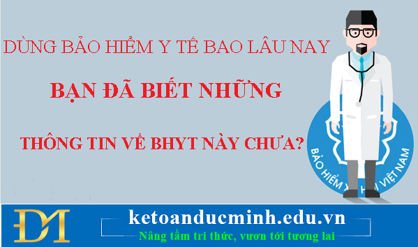 Dùng BHYT bao lâu nay, bạn đã biết những thông tin này trên BHYT chưa?