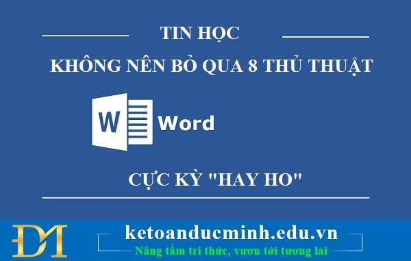 Không nên bỏ qua 7 thủ thuật Microsoft Word cực kỳ “hay ho” sau Không nên bỏ qua 7 thủ thuật Microsoft Word cực kỳ “hay ho” sau