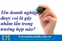 Tên doanh nghiệp được coi là gây nhầm lẫn trong trường hợp nào? Kế toán Đức Minh.