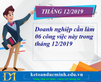 Doanh nghiệp cần làm 06 công việc này trong tháng 12/2019 – Kế toán Đức Minh.