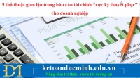 5 thủ thuật gian lận trong báo cáo tài chính “cực kỳ thuyết phục” cho doanh nghiệp