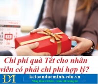 Chi phí quà Tết cho nhân viên có phải chi phí hợp lý? Kế toán Đức Minh.