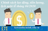 Chính sách lao động, tiền lương, lịch nghỉ lễ tháng 4/2020 – Kế toán Đức Minh.