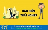 Bảo hiểm thất nghiệp năm 2020: Điều kiện hưởng và cách tính tiền trợ cấp – Kế toán Đức Minh.