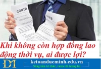 Khi không còn hợp đồng lao động thời vụ, ai được lợi? Kế toán Đức Minh.