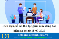 Điều kiện, hồ sơ, thủ tục giảm mức đóng bảo hiểm xã hội từ 15-07-2020