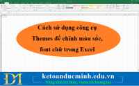 Cách sử dụng công cụ Themes để chỉnh màu sắc, font chữ trong Excel