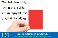 Các hình thức xử lý kỷ luật và 4 điều cấm sử dụng khi xử lý kỷ luật lao động – KTĐM